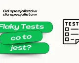 Od specjalistów dla specjalistów: Flaky Tests, co to jest? Ikona testu i zielony przycisk z napisem "Flaky Tests".