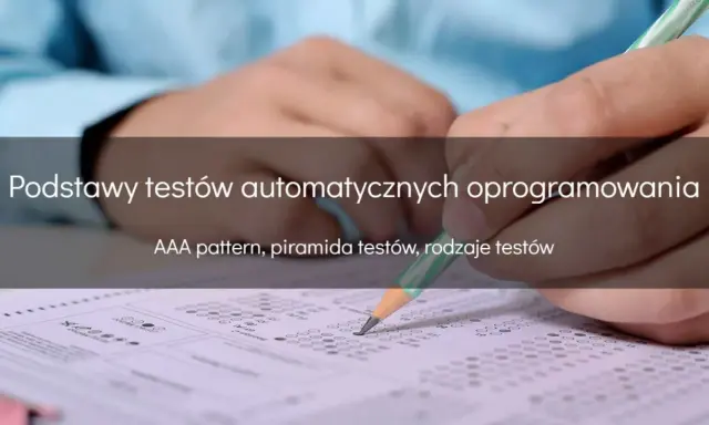 Ręka z ołówkiem wypełnia test, ilustrując podstawy testów automatycznych oprogramowania, w tym AAA pattern i piramidę testów.
